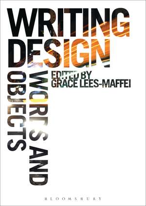 Writing Design: Words and Objects de Grace Lees-Maffei