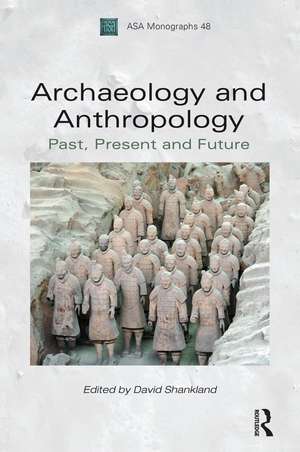 Archaeology and Anthropology: Past, Present and Future de David Shankland