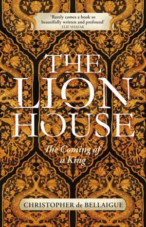 The Lion House de Christopher De Bellaigue