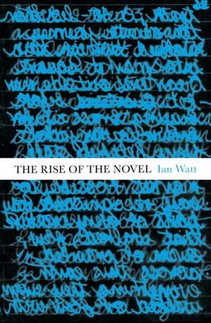 The Rise Of The Novel de Ian Watt