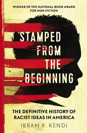 Stamped from the Beginning de Ibram X. Kendi