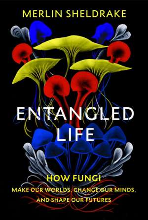 Sheldrake, M: Entangled Life