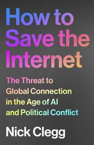 How to Save the Internet de Nick Clegg