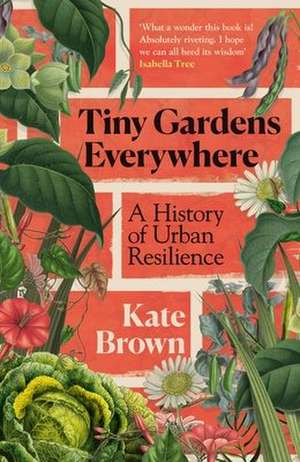 Tiny Gardens Everywhere de Kate Brown