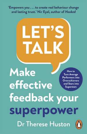 Let's Talk: Make Effective Feedback Your Superpower de Therese Huston