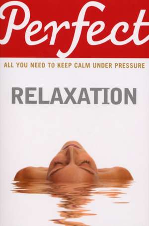 Perfect Relaxation de Elaine van der Zeil