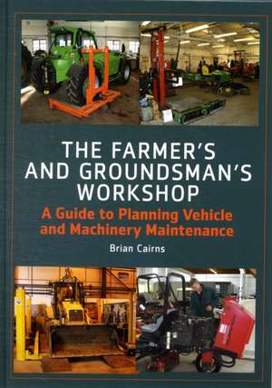 The Farmer's and Groundsman's Workshop de Brian Cairns