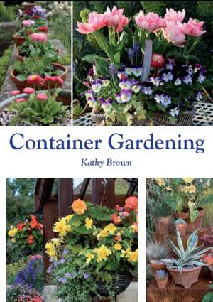 Container Gardening de Kathy Brown