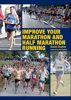 Improve Your Marathon and Half Marathon Running de David Chalfen