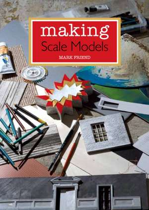 Friend, M: Making Scale Models