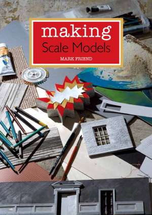 Making Scale Models de MARK FRIEND