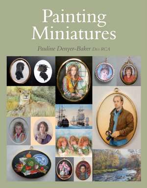 Painting Miniatures de Pauline Denyer-Baker