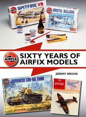 Sixty Years of Airfix Models de Jeremy Brook