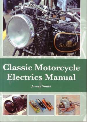 Classic Motorcycle Electrics Manual de James Smith