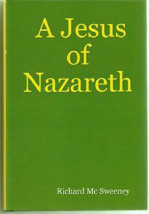 A Jesus of Nazareth de Richard MC Sweeney