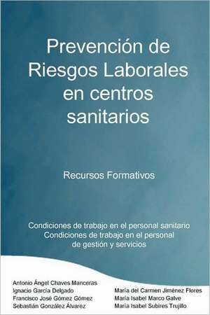 Prevencion de Riesgos Laborales En Centros Sanitarios Recursos Formativos de Mara Isabel Marco Galve