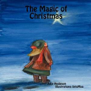 The Magic of Christmas de Julie Hodgson