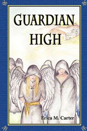 Guardian High de Erica M. Carter