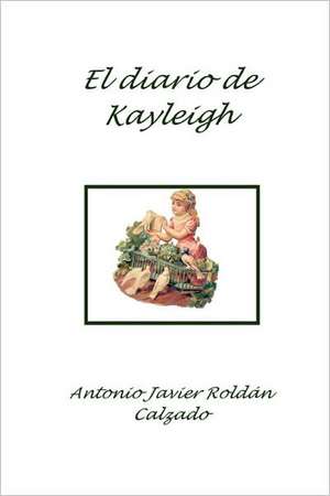 El Diario de Kayleigh de Antonio Javier Roldn Calzado