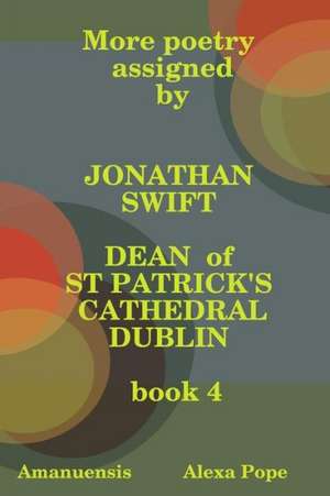 More Poetry Assigned by Jonathan Swift. Book 4 de Alexa Pope