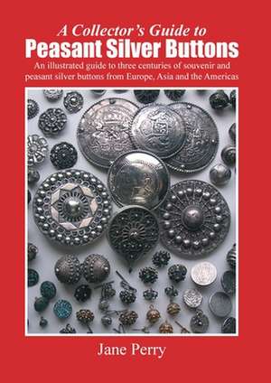 A Collector's Guide to Peasant Silver Buttons de Jane Perry