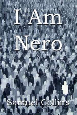 I Am Nero de Samuel Collins