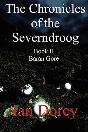 The Chronicles of the Severndroog Book II - Baran Gore de Ian Dorey