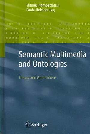 Semantic Multimedia and Ontologies: Theory and Applications de Yiannis Kompatsiaris