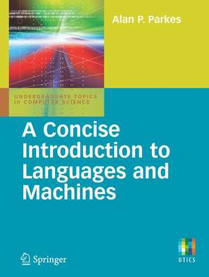 A Concise Introduction to Languages and Machines de Alan P. Parkes