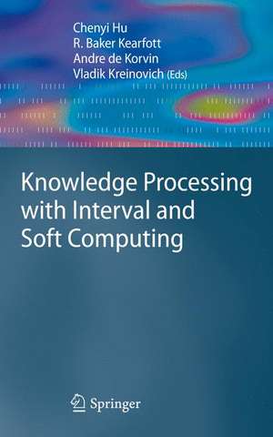 Knowledge Processing with Interval and Soft Computing de Chenyi Hu