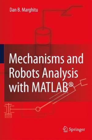 Mechanisms and Robots Analysis with MATLAB® de Dan B. Marghitu