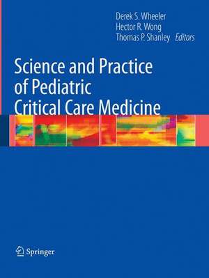 Science and Practice of Pediatric Critical Care Medicine de Derek S. Wheeler