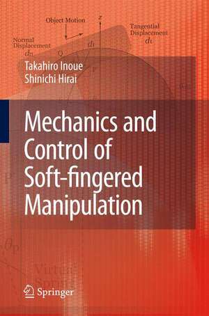 Mechanics and Control of Soft-fingered Manipulation de Takahiro Inoue