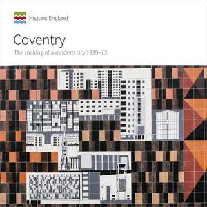 Coventry – The making of a modern city 1939–73 de Jeremy Gould