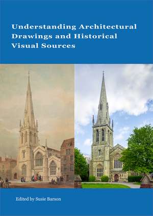 Understanding Architectural Drawings and Historical Visual Sources de Susie Barson