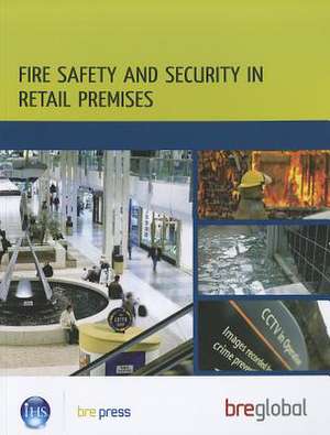 Fire Safety and Security in Retail Premises: A Practical Guide for Owners, Managers and Responsible Persons (Br 508) de Bre Global