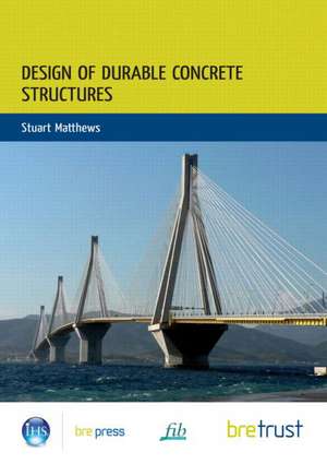 Design of Durable Concrete Structures de Stuart Matthews