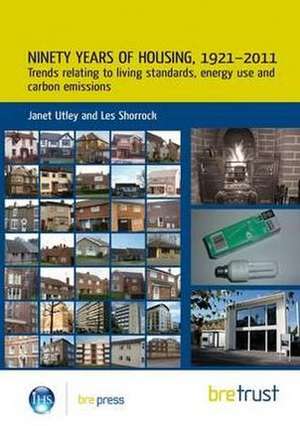 Ninety Years of Housing, 1921 2011: Trends Relating to Living Standards, Energy Use and Carbon Emissions (Fb 46) de Janet Utley