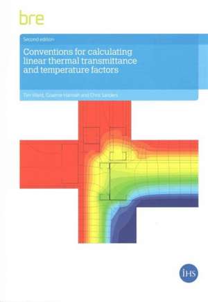 Conventions for Calculating Linear Thermal Transmittance and Temperature Factors de Tim Ward