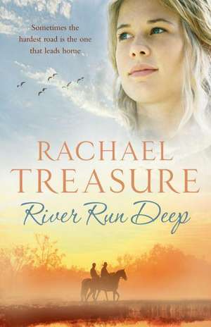 Treasure, R: River Run Deep de Rachael Treasure