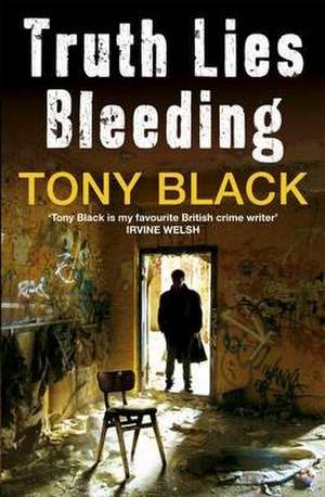 Truth Lies Bleeding de Tony Black