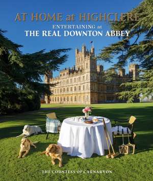 Lady Carnarvon: At Home at Highclere de Lady Carnarvon