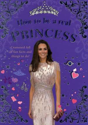 Williams, M: How to be a Real Princess de Mel Williams