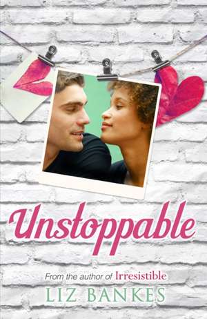 Unstoppable de Liz Bankes