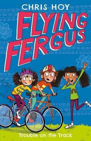 Flying Fergus 8: Trouble on the Track de Chris Hoy