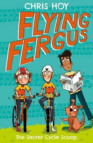 Flying Fergus 9: The Secret Cycle Scoop de Chris Hoy