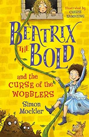 Beatrix the Bold and the Curse of the Wobblers de Simon Mockler