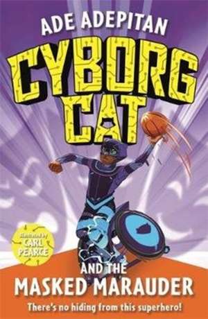 Cyborg Cat and the Masked Marauder de Ade Adepitan