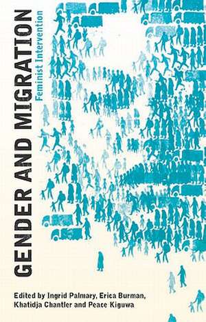 Gender and Migration: Feminist Interventions de Ingrid Palmary