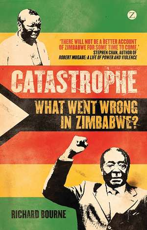 Catastrophe: What Went Wrong in Zimbabwe? de Richard Bourne